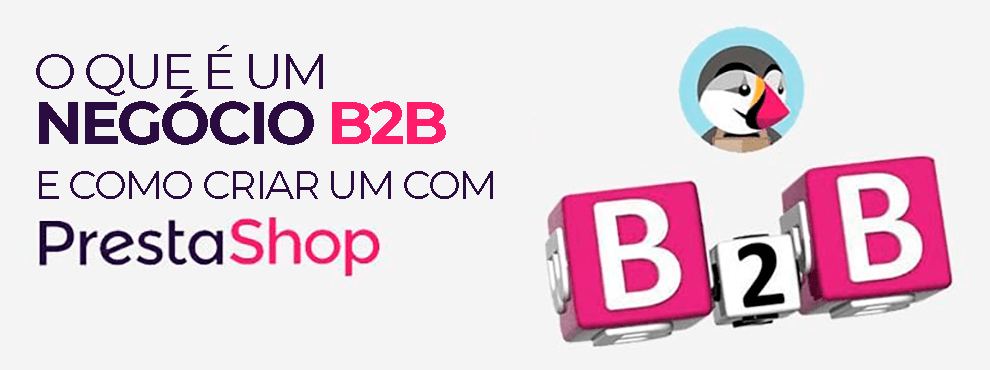 O Que É Um Negócio B2b E Como Criar Um Com Prestashop