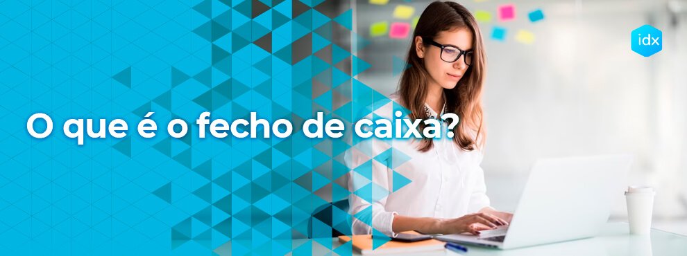 O Que É P Fecho De Caixa?