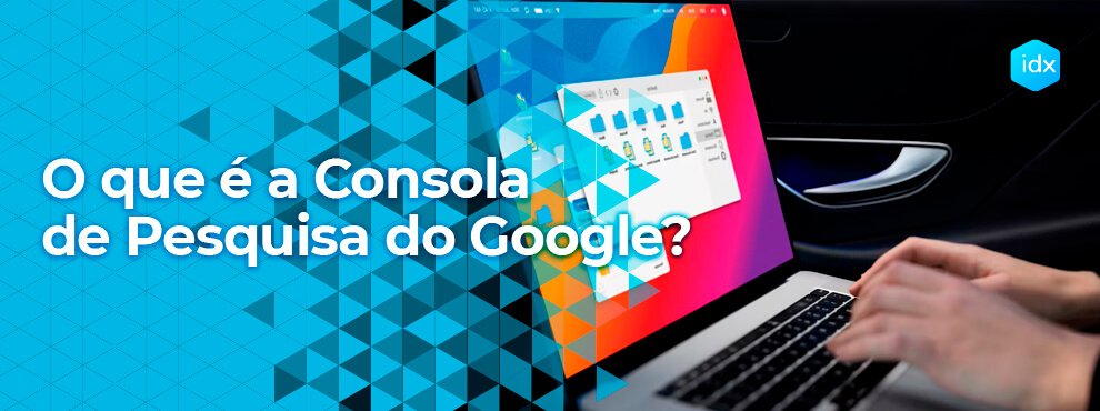 O Que É A Consola De Pesquisa Do Google?