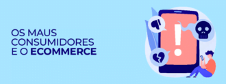 Os Maus Consumidores E O Ecommerce