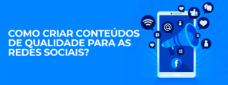 Como Criar Conteúdos De Qualidade Para As Redes Sociais