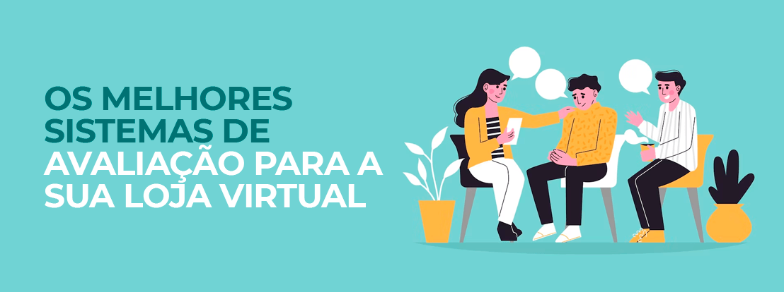 Os Melhores Sistemas De Avaliação Para A Sua Loja Virtual