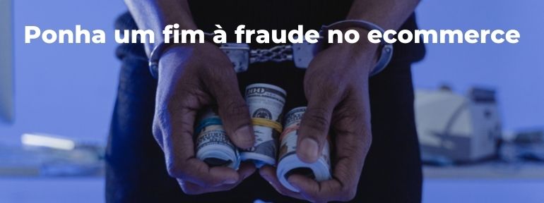ponha um fim a fraude no ecommerce pq