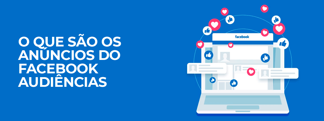 O Que São Os Anúncios Do Facebook Audiências