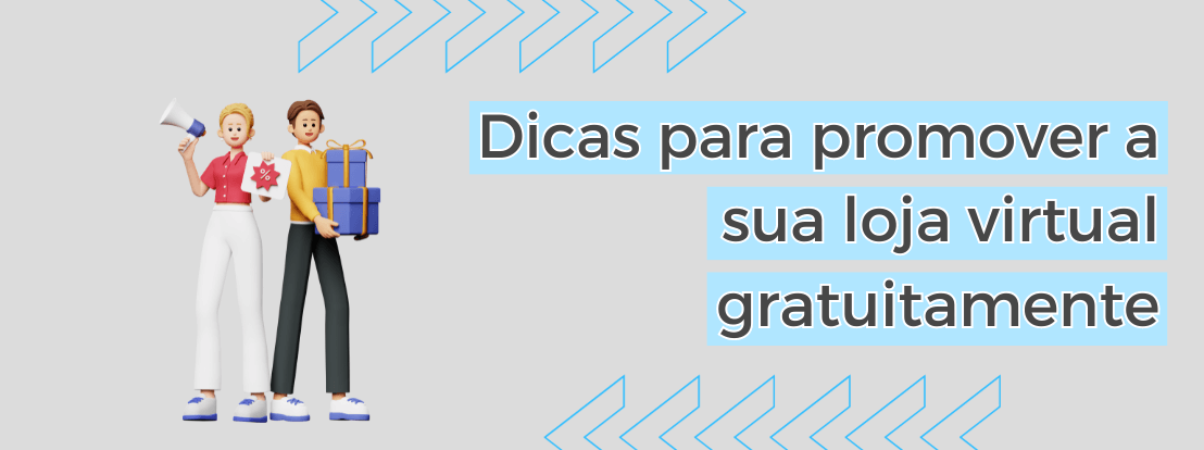 Dicas Para Promover A Sua Loja Virtual Gratuitamente