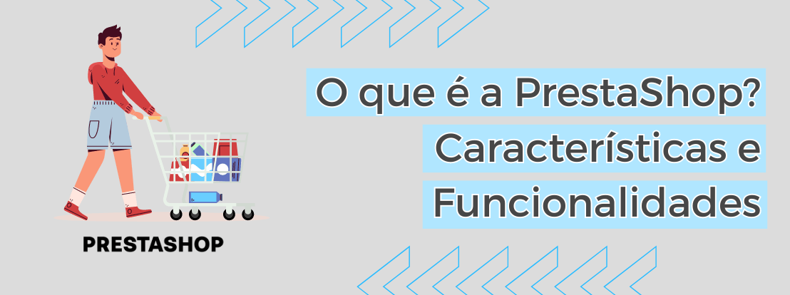 O Que é A Prestashop Características E Funcionalidades