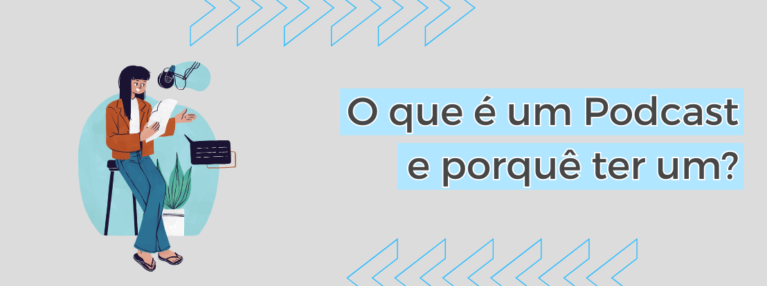 O Que é Um Podcast E Porquê Ter Um