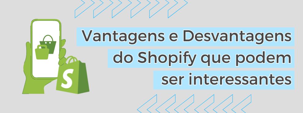 Vantagens e Desvantagens do Shopify que podem ser interessantes