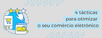 4 Tácticas Para Otimizar O Seu Comércio Eletrónico