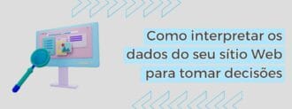 Como Interpretar Os Dados Do Seu Sítio Web Para Tomar Decisões