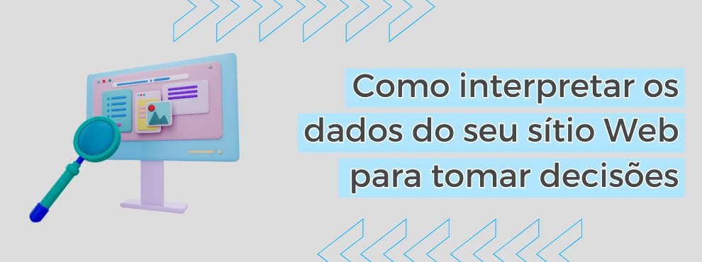 Como Interpretar Os Dados Do Seu Sítio Web Para Tomar Decisões