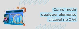 Como Medir Qualquer Elemento Clicável No Ga4