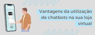 Vantagens Da Utilização De Chatbots Na Sua Loja Virtual