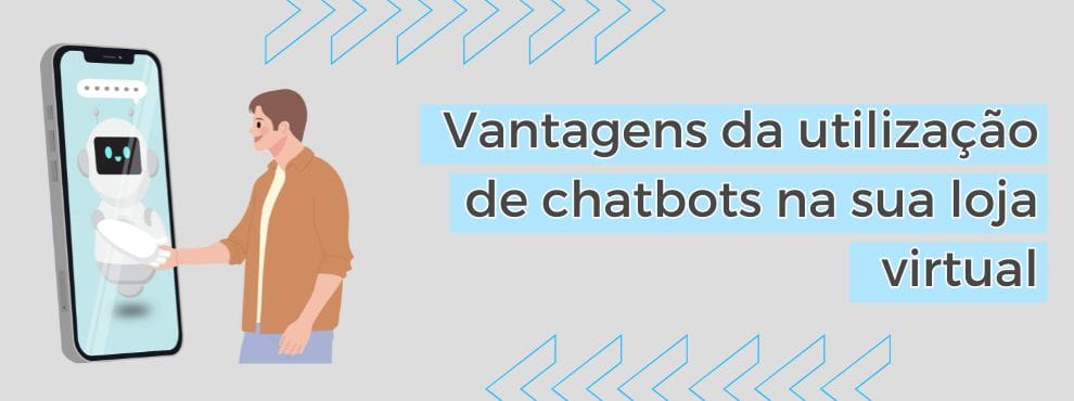 Vantagens Da Utilização De Chatbots Na Sua Loja Virtual