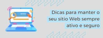 Dicas Para Manter O Seu Sítio Web Sempre Ativo E Seguro