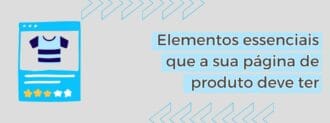 Elementos Essenciais Que A Sua Página De Produto Deve Ter