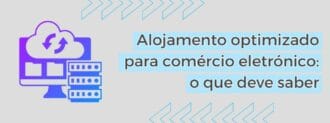 Alojamento Optimizado Para Comércio Eletrónico O Que Deve Saber