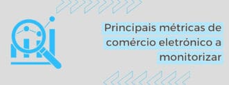 Principais Métricas De Comércio Eletrónico A Monitorizar