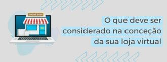 O Que Deve Ser Considerado Na Conceção Da Sua Loja Virtual