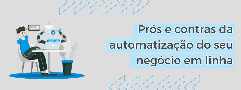 Prós E Contras Da Automatização Do Seu Negócio Em Linha