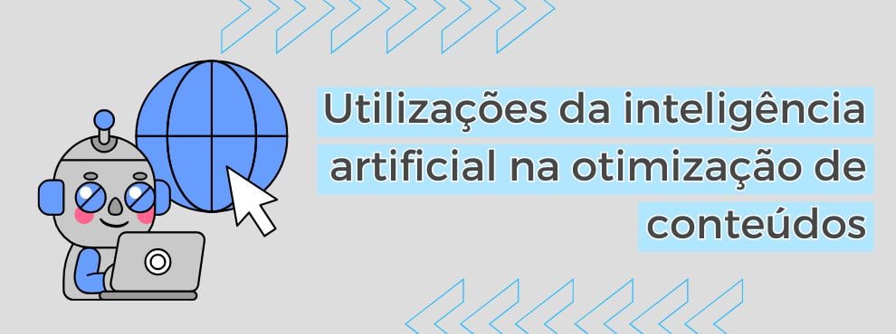 Utilizações Da Inteligência Artificial Na Otimização De Conteúdos