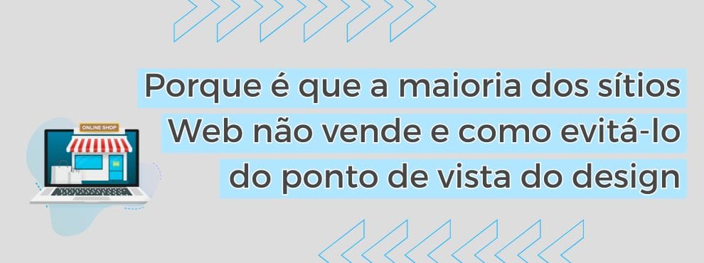 Porque é Que A Maioria Dos Sítios Web Não Vende E Como Evitá Lo Do Ponto De Vista Do Design