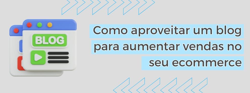 Como Aproveitar Um Blog Para Aumentar Vendas No Seu Ecommerce
