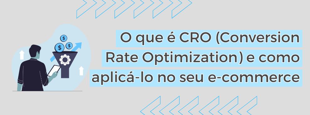 O Que é Cro (conversion Rate Optimization) E Como Aplicá Lo No Seu E Commerce