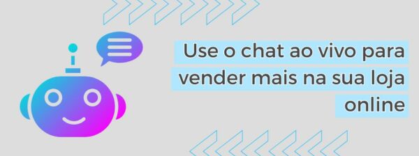 Use O Chat Ao Vivo Para Vender Mais Na Sua Loja Online