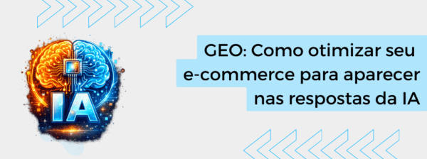 GEO: Como otimizar seu e-commerce