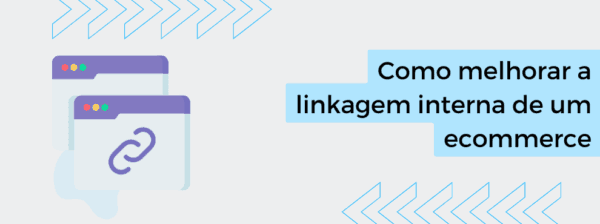 Como melhorar a linkagem interna de um ecommerce